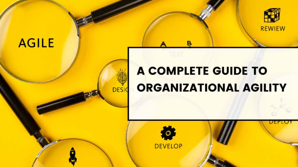 A Complete Guide to Organizational Agility